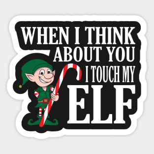 When I Think About You I Touch My Elf TShirt - Funny Xmas Sticker